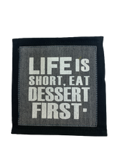 Load image into Gallery viewer, coaster - fabric - life is short, eat dessert first - grey -13cm
