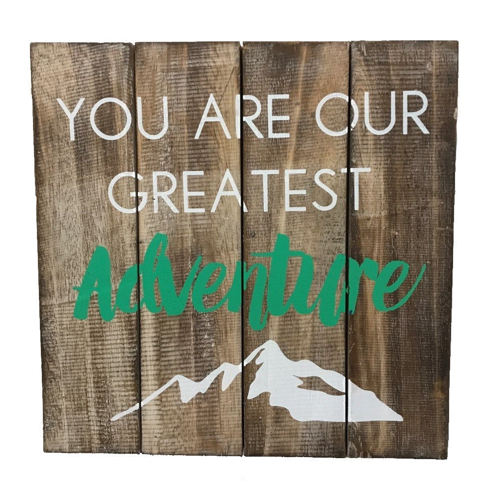 sign - you are our greatest adventure - 30x30cm